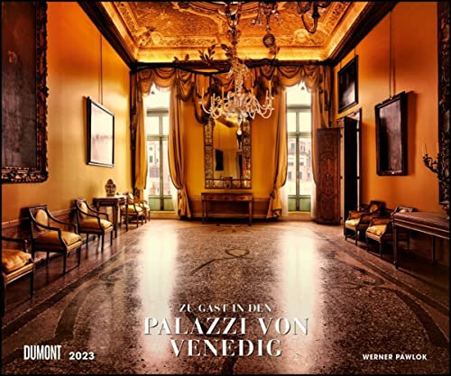 DUMONT Zu Gast in den Palazzi von Venedig - Kalender 2023 - DuMont-Verlag - Fotokunst-Kalender - Wandkalender - 60 cm x 50 cm