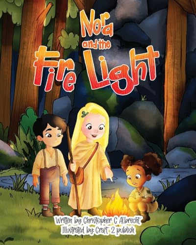 Nora and the Fire Light: A Journey with the Element of Fire (Nora the Druid- Elemental Exploration)