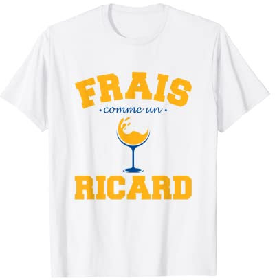 Frais Comme un Ricard - Ricard Pastis Apéro T-Shirt