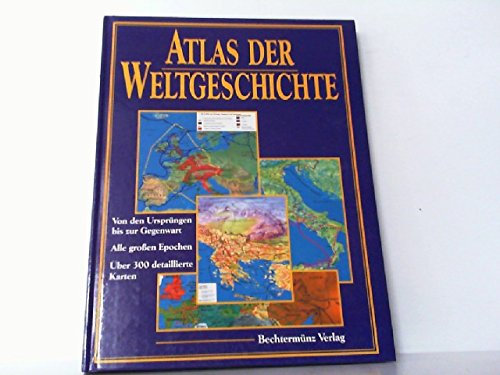 Atlas der Weltgeschichte. [Von den Ursprüngen bis zur Gegenwart. Alle großen Epochen].