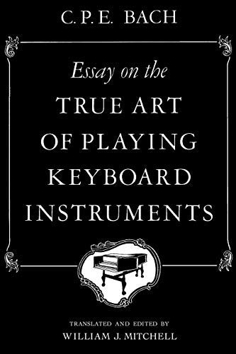 Essay on the True Art of Playing Keyboard Instruments 1st (first) Edition by C.P.E. Bach published by W. W. Norton & Company (1948)