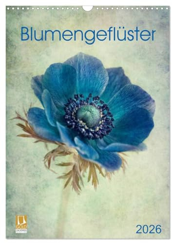 Blumengeflüster (Wandkalender 2026 DIN A3 hoch), CALVENDO Monatskalender: Florale Solisten in romantischer Art und Weise präsentiert (CALVENDO Natur)