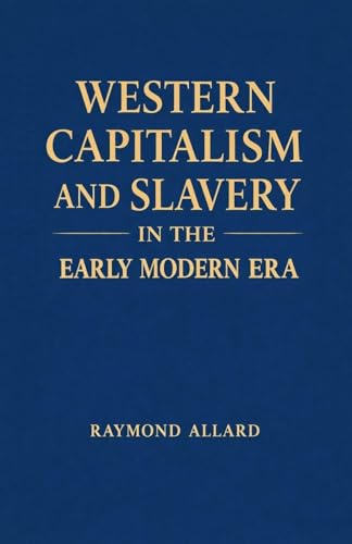 Western Capitalism and Slavery in the Early Modern Era