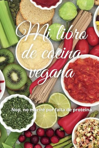 Mi libro de cocina vegana: Cuaderno para completar con tus comidas favoritas (Mi contenido vegano favorito)