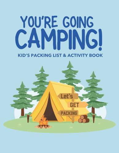 You're Going Camping!: Kid's Packing List & Activity Book