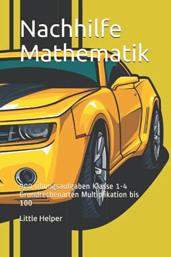 Nachhilfe Mathematik: 900 Übungsaufgaben Klasse 1-4 Grundrechenarten Multiplikation bis 100