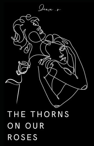 The Thorns On Our Roses