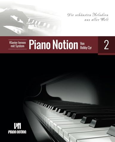 Klavier lernen mit System Piano Notion Buch Zwei: Die schönsten Melodien aus aller Welt (Klavier lernen mit System Piano Notion / Deutsch, Band 2)