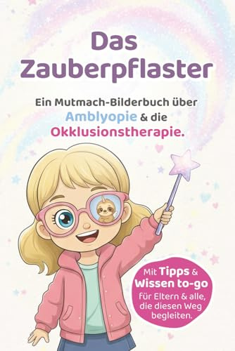 Das Zauberpflaster: Ein Mutmach-Bilderbuch über Amblyopie & die Okklusionstherapie