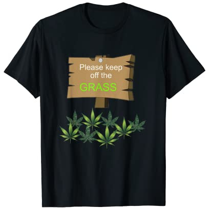 Rouleau de mauvaises herbes, cadeau amusant pour drogue avec inscription « Please Keep Off The Grass » T-Shirt