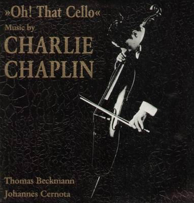 Thomas Beckmann / Johannes Cernota - Oh! That Cello - Music By Charlie Chaplin - Jaro - JARO 4125