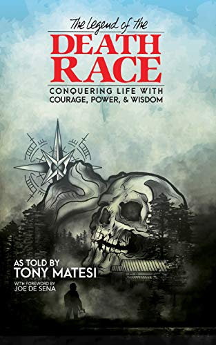 Legend of the Death Race: Conquering Life with Courage, Power, & Wisdom (English Edition)