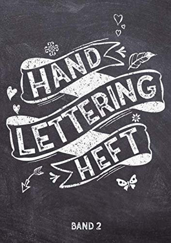 Handlettering Heft: Kalligraphie und Hand-Lettering Übungsheft mit 10 verschiednen Alphabeten - Übungsbuch und Vorlagenbuch für Anfänger Band 2 von 4