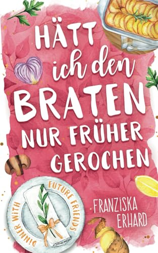 Hätt ich den Braten nur früher gerochen: Dinner with future friends 2