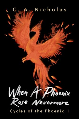 When a Phoenix Rose Nevermore (Cycles of the Phoenix)