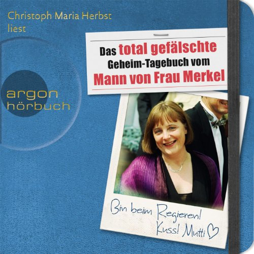 Das total gefälschte Geheim-Tagebuch vom Mann von Frau Merkel