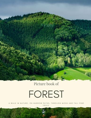 Picture Book of Forest: A walk in Nature, on Narrow Paths, Through Moss and Tall Pine Trees. (Nostalgia Coffee Table Books)