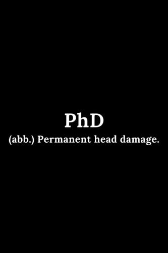 PhD Permanent head damage.: Lined Notebook / Journal | 120 Pages | 6 x 9 Inches | Soft Cover | Matte Cover