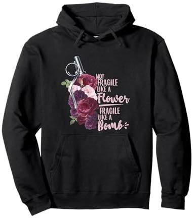 Not Like a Flower Fragile Like a Bomb Strong Woman Feminist Pullover Hoodie