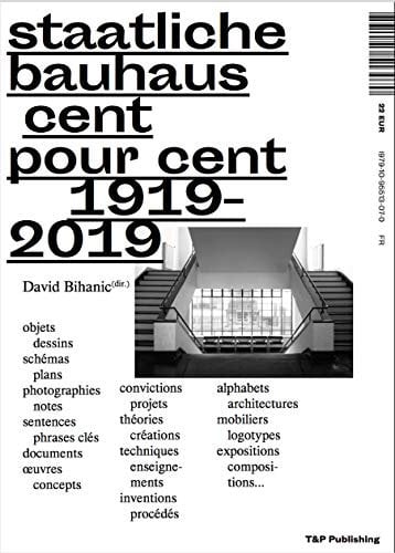 Staatliches Bauhaus cent pour cent 1919 2019