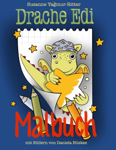 Drache Edi: Malbuch (Drache Edis Mutmachwelt)
