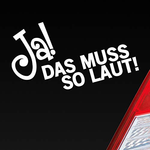 Hellweg Druckerei JA! Das muss so laut! Musik Bass Spruch Auto Aufkleber Sticker Heckscheibenaufkleber