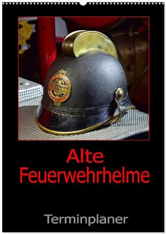 Alte Feuerwehrhelme - Terminplaner (Wandkalender 2026 DIN A2 hoch), CALVENDO Monatskalender: Der Feuerwehrplaner, damit nichts anbrennt. (CALVENDO Mobilitaet)