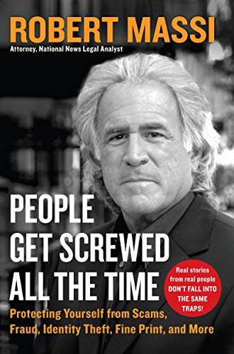 People Get Screwed All the Time: Protecting Yourself From Scams, Fraud, Identity Theft, Fine Print, and More – An Eye-Opening Guide Based on True Stories (English Edition)