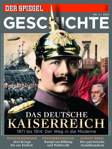 SPIEGEL GESCHICHTE 3/2013: Das deutsche Kaiserreich