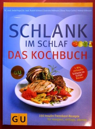 Schlank im Schlaf : das Kochbuch ; [150 Insulin-Trennkost-Rezepte: für morgens, mittags, abends]. Detlef Pape ... [Red.: Sigrid Burghard]