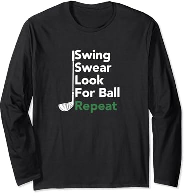 Golf Swing Swear Look for Ball Repeat Long Sleeve T-Shirt