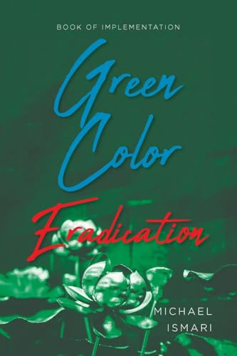 Green Color Eradication: Book of Implementation