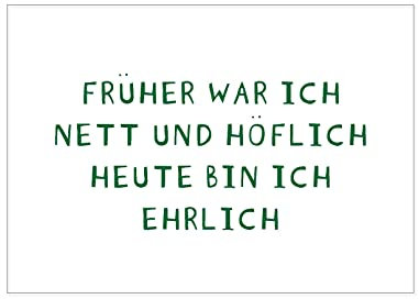 17;30 - CA60558 - Postkarte, Früher war ich nett und höflich Heute bin ich ehrlich, DIN A6, weiß