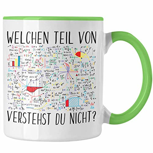 Trendation - Lustige Tasse Geschenk Welchen Tell Von Verstehst du Nicht Mathematiker Physiker Mathelehrer Geschenkidee (Grün)