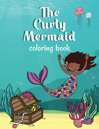 The Curly Mermaid Coloring Book: Celebrate curly hair with mermaids!