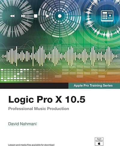 Logic Pro X 10.5 - Apple Pro Training Series: Professional Music Production (English Edition)