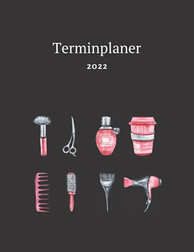 Terminplaner 2022: Terminbuch Friseur Salon mit viertelstündiger Einteilung für Termine | Tagesplaner Januar bis Dezember 2022 | Terminkalender mit ... bis 23h Tag | 1 Woche auf 2 Seiten mit Zeit |