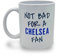 Banterous | Chelsea Mug - Not Bad for A Chelsea Fan | Birthday Gifts for Men and Boys, Funny Football Gift Idea, 11oz Ceramic Mug, Fathers Day Mugs, Funny Coffee Cup, Tea Cup Gifts