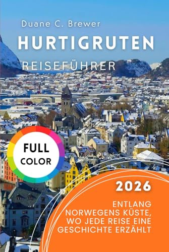 Hurtigruten Reiseführer 2026: Entlang Norwegens Küste, wo jede Reise eine Geschichte erzählt