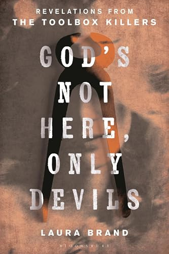 God’s Not Here, Only Devils: Revelations from the Toolbox Killers