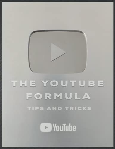 The YouTube Formula: The YouTube Formula:How become a successful YouTuber and get the first 100k Easy and Growing Your Following and Making Money as a Video Influencer.