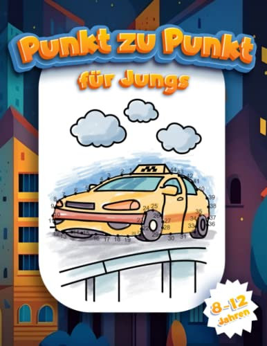 Punkt zu Punkt Buch für Jungs von 8-12 Jahren: 50 Spannende Punkt-zu-Punkt-Rätsel von Autos, Lastwagen, Dinos und Anderen Jungendingen
