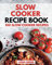 Slow Cooker Recipe Book: 100 Slow Cooker Recipes