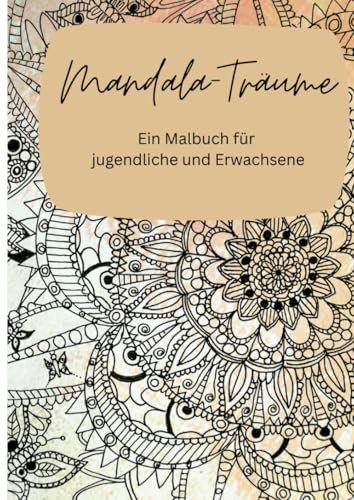 Mandala-Träume: für jugendliche und erwachsene