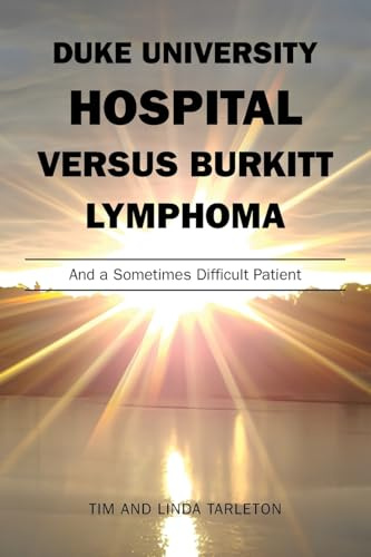 DUKE UNIVERSITY HOSPITAL VERSUS BURKITT LYMPHOMA: And a Sometimes Difficult Patient