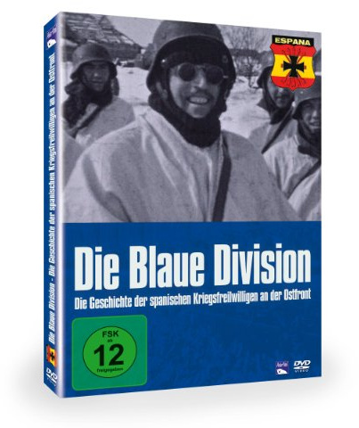 Die Blaue Division - Die Geschichte der spanischen Kriegsfreiwilligen an der Ostfront
