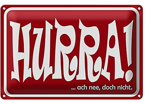 Hurra! Lustiges Deko-Blechschild für Zuhause und Büro | Ironisches Design in Rot mit Weiß | 40 cm x 30 cm