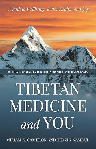 Tibetan Medicine and You: A Path to Wellbeing, Better Health, and Joy