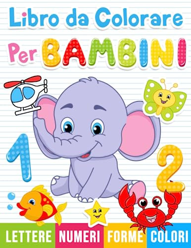 Libro da colorare per bambini: Numeri, Lettere, Forme. Libro di attività per bambini in età prescolare.
