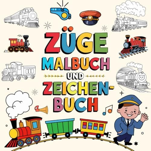 Züge Malbuch und Zeichenbuch: Entdecken Sie den Spaß an Zügen für Kinder durch Kunst, 40 aufregende und kreative Bilder zum Zeichnen, Ausmalen und Genießen!